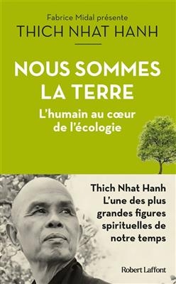 Nous sommes la Terre : l'humain au coeur de l'&eacute;cologie - Thich Nh&acirc;t Hanh