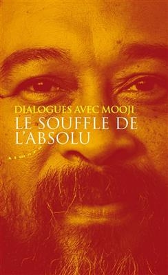 Le souffle de l'absolu : dialogues avec Mooji -  Mooji