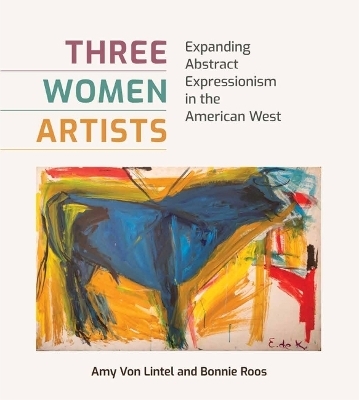 Three Women Artists - Amy Von Lintel, Bonnie Roos