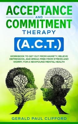 Acceptance and Commitment Therapy (A.C.T.)