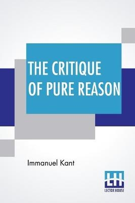 The Critique Of Pure Reason - Immanuel Kant