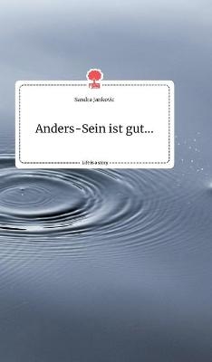 Anders-Sein ist gut.... Life is a Story - story.one - Sandra Jankovic