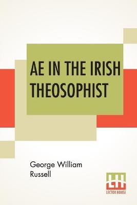 Ae In The Irish Theosophist - George William Russell