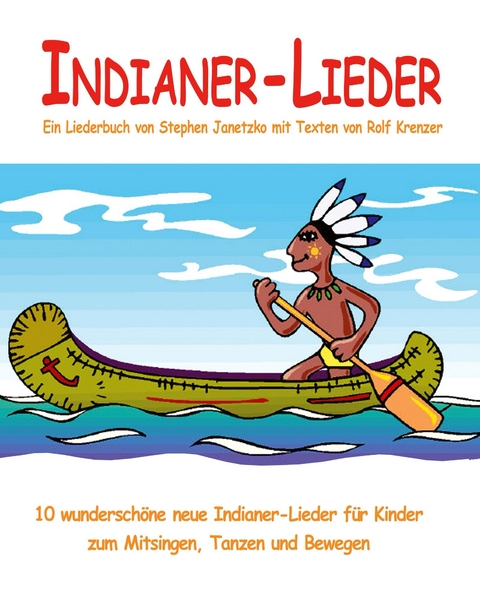 Noten "Indianer-Lieder" von Stephen Janetzko - Stephen Janetzko, Rolf Krenzer