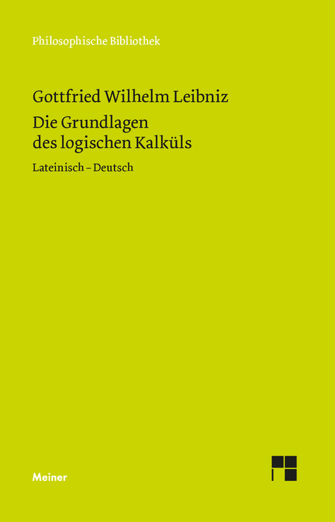 Die Grundlagen des logischen Kalk&uuml;ls - Gottfried Wilhelm Leibniz