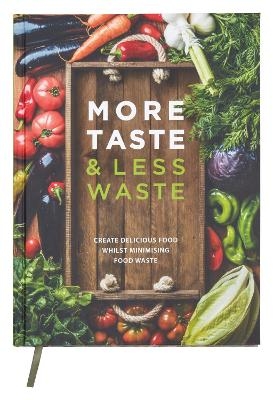 More Taste & Less Waste Cookbook - 