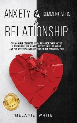 ANXIETY & COMMUNICATION IN RELATIONSHIP (2in1) - Melanie White