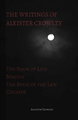 The Writings of Aleister Crowley - Aleister Crowley