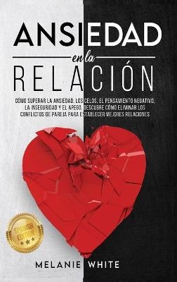 ANSIEDAD EN LA RELACI&Oacute;N [Anxiety in Relationship] - Melanie White