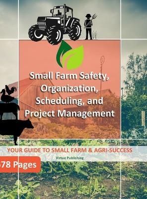 Small Farm Safety, Organization, Scheduling, and Project Management (Hard Copy)