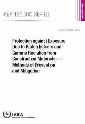 Protection Against Exposure Due to Radon Indoors and Gamma Radiation from Construction Materials -  International Atomic Energy Agency