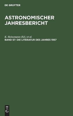 Astronomischer Jahresbericht / Die Literatur des Jahres 1957