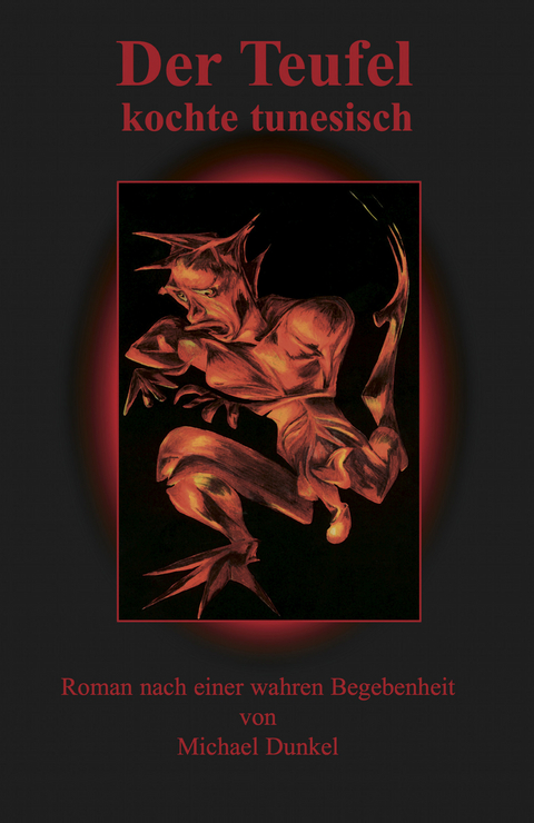 Der Teufel kochte tunesisch - Michael Dunkel