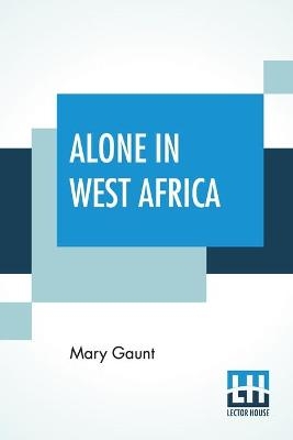 Alone In West Africa - Mary Gaunt