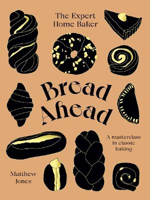 Bread Ahead: The Expert Home Baker - Matthew Jones