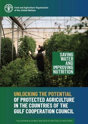 Unlocking the potential of protected agriculture in the countries of the Gulf Cooperation Council