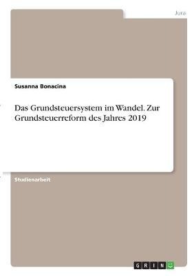 Das Grundsteuersystem im Wandel. Zur Grundsteuerreform des Jahres 2019