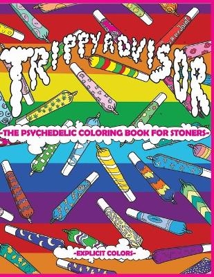 Trippy Advisor-The Psychedelic Coloring Book for Stoners