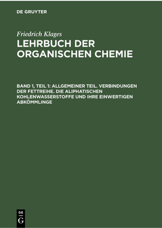 Victor Meyer: Lehrbuch der organischen Chemie / Allgemeiner Teil. Verbindungen der Fettreihe. Die aliphatischen Kohlenwasserstoffe und ihre einwertigen Abkömmlinge