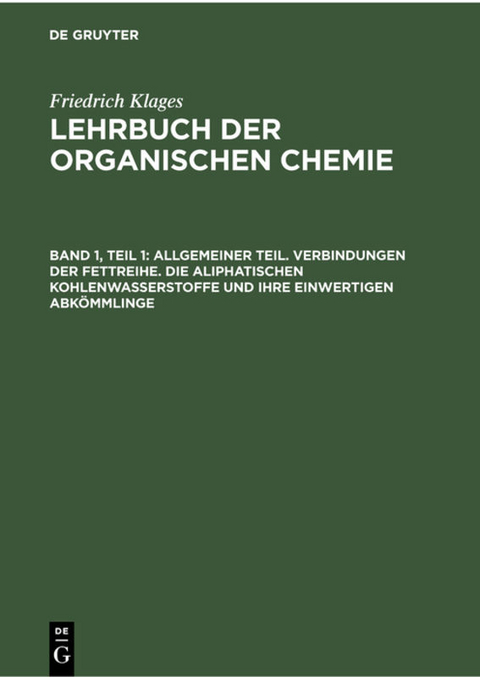 Victor Meyer: Lehrbuch der organischen Chemie / Allgemeiner Teil. Verbindungen der Fettreihe. Die aliphatischen Kohlenwasserstoffe und ihre einwertigen Abk&ouml;mmlinge - Victor Meyer