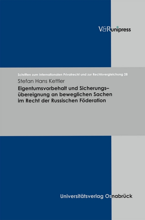 Eigentumsvorbehalt und Sicherungs&uuml;bereignung an beweglichen Sachen im Recht der Russischen F&ouml;deration -  Stefan Hans Kettler