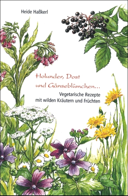 Holunder, Dost und G&auml;nsebl&uuml;mchen - Heide Hasskerl