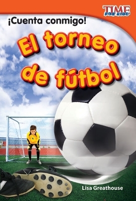 &iexcl;Cuenta conmigo! El torneo de f&uacute;tbol - Lisa Perlman Greathouse, Lisa Greathouse