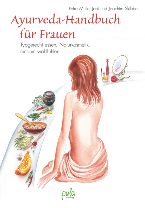Ayurveda-Handbuch f&uuml;r Frauen - Petra M&uuml;ller-Jani, Joachim Skibbe