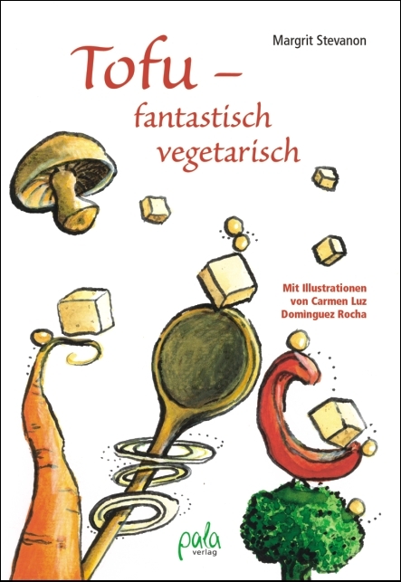 Tofu - fantastisch vegetarisch - Margrit Stevanon