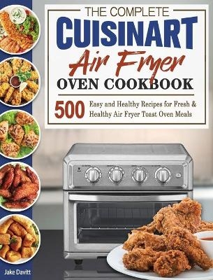 The Complete Cuisinart Air Fryer Oven Cookbook
