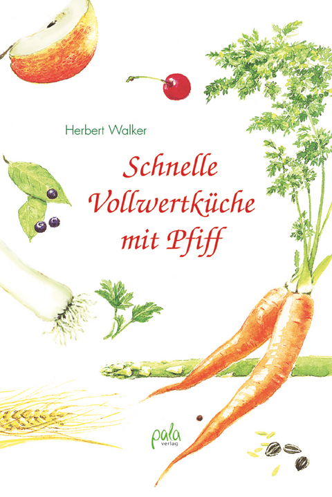 Schnelle Vollwertk&uuml;che mit Pfiff - Herbert Walker
