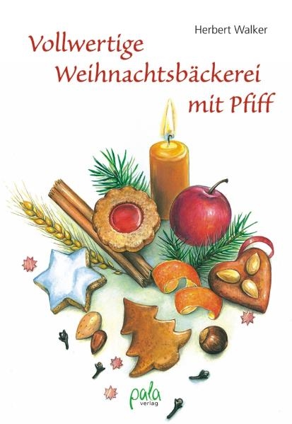Vollwertige Weihnachtsb&auml;ckerei mit Pfiff - Herbert Walker