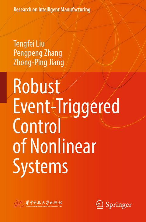 Robust Event-Triggered Control of Nonlinear Systems - Tengfei Liu, Pengpeng Zhang, Zhong-Ping Jiang