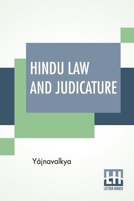 Hindu Law And Judicature -  Y&aacute;jnavalkya