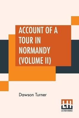 Account Of A Tour In Normandy (Volume II)