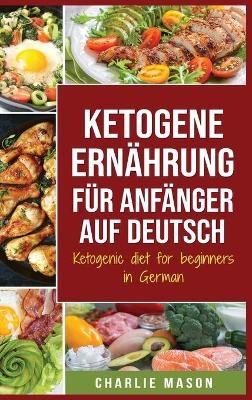 Ketogene Ernährung für Anfänger auf Deutsch/ Ketogenic diet for beginners in German - Charlie Mason
