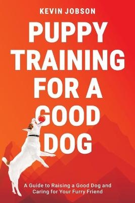 Puppy Training for a Good Dog - Kevin Jobson