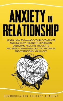 Anxiety in Relationship - Communication Therapy Academy