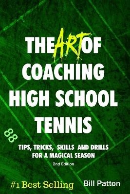 The Art of Coaching High School Tennis 2nd Edition