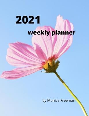 2021 Weekly Planner - Monica Freeman