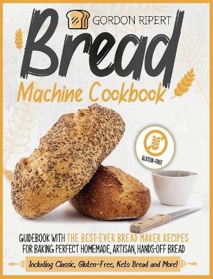 Bread Machine Cookbook - Gordon Ripert