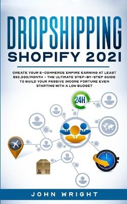 Dropshipping Shopify 2021 - John Wright