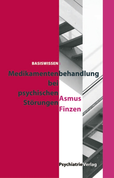 Basiswissen: Medikamentenbehandlung bei psychischen St&ouml;rungen -  Asmus Finzen