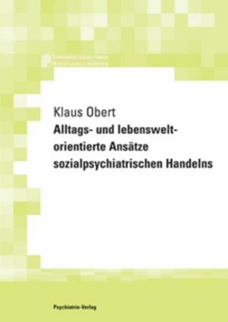 Alltags- und lebensweltorientierte Ansätze sozialpsychiatrischen Handelns