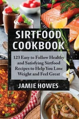 Sirtfood Cookbook - Jamie Howes
