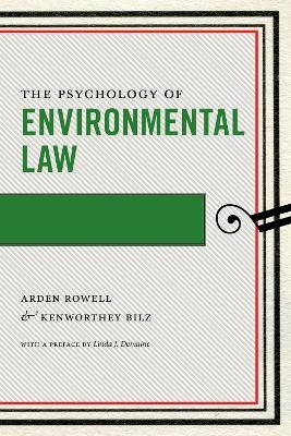 The Psychology of Environmental Law - Arden Rowell, Kenworthey Bilz
