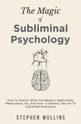 The Magic Of Subliminal Psychology - Stephen Mullins