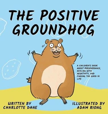 The Positive Groundhog - Charlotte Dane