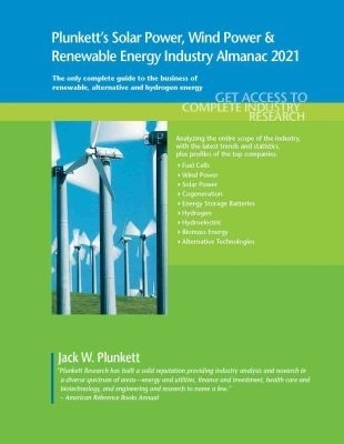 Plunkett's Solar Power, Wind Power & Renewable Energy Industry Almanac 2021 - Jack W. Plunkett
