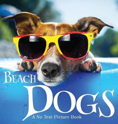 Beach Dogs, A No Text Picture Book - Lasting Happiness